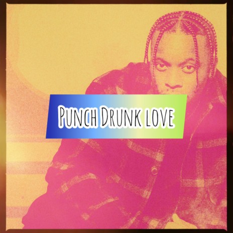 Punch drunk Love | Boomplay Music