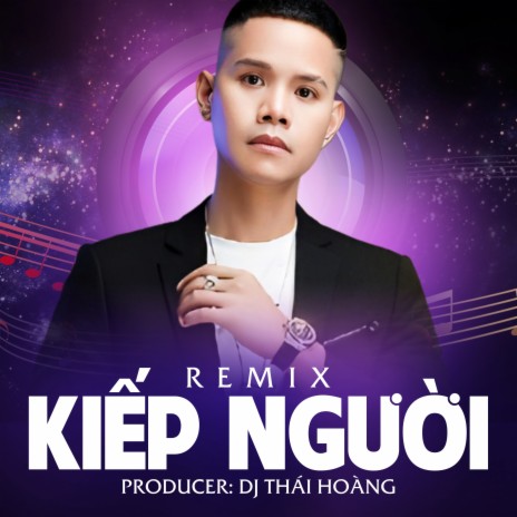 Kiếp Người Remix ft. DJ Thái Hoàng | Boomplay Music