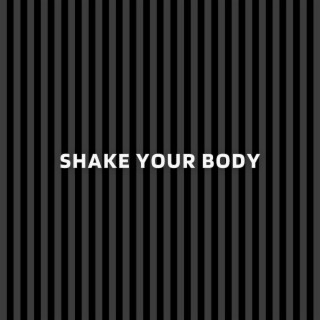 Shake Your Body