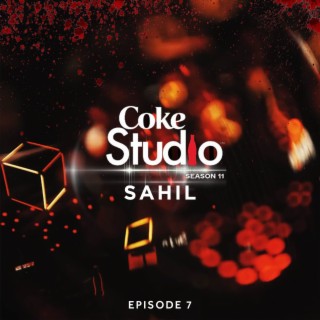 Coke Studio Season 11: Episode 7 (Sahil)