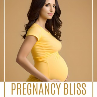 Pregnancy Bliss: Perfect Collection of Soothing Music for Expecting Mothers, Prenatal Yoga, Meditation, and Mental Health Boosting