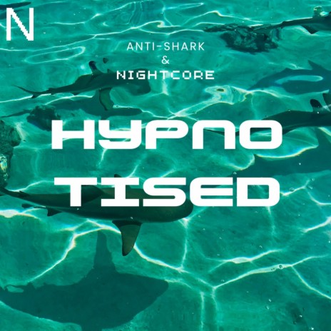 Hypnotised ft. Anti-Shark | Boomplay Music