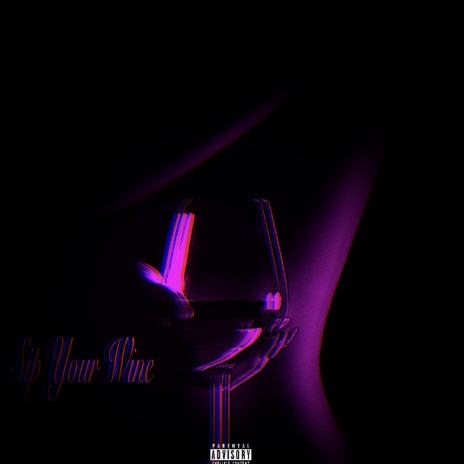 Sip Your Wine | Boomplay Music