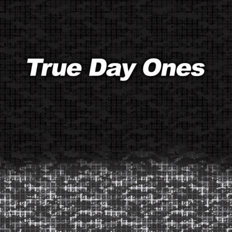 True Day Ones | Boomplay Music