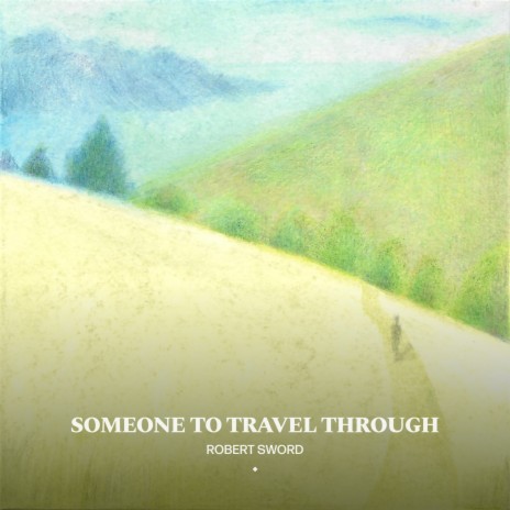 Someone to Travel Through | Boomplay Music