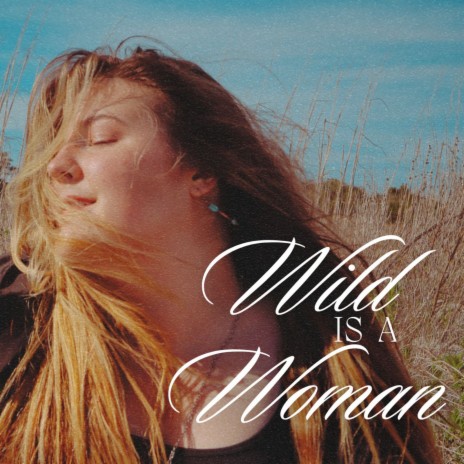 Wild Is a Woman | Boomplay Music