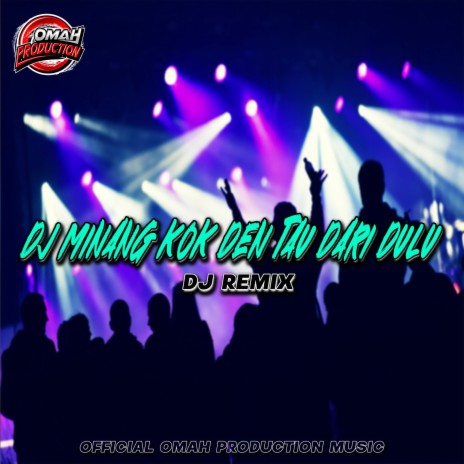 DJ MINANG KOK DEN TAU DARI DULU REMIX | Boomplay Music