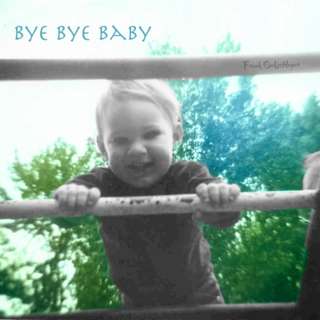 Bye Bye Baby | Boomplay Music