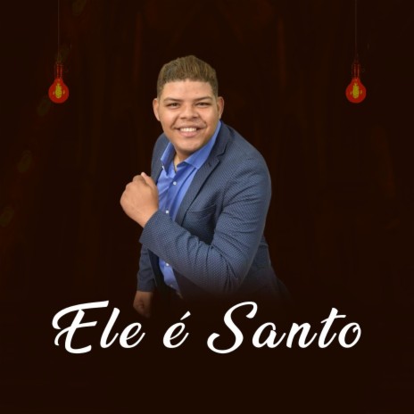 Ele É Santo | Boomplay Music