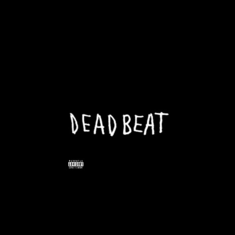 Deadbeat | Boomplay Music