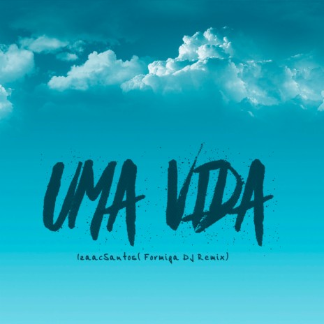 Uma Vida ft. Formiga DJ | Boomplay Music