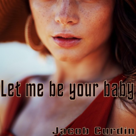 Let me be your baby | Boomplay Music