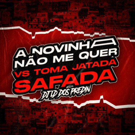 A Novinha Não Me Quer VS Toma Jatada Safada | Boomplay Music