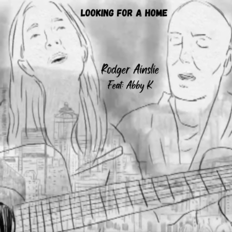 Looking for a Home ft. Rodger Ainslie | Boomplay Music