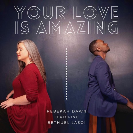 Your Love Is Amazing (feat. Bethuel Lasoi) | Boomplay Music