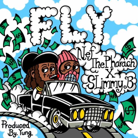 Fly ft. Nef The Pharaoh & Slimmy B | Boomplay Music