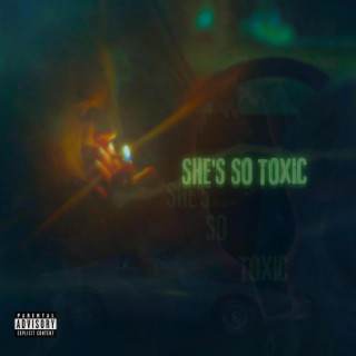 SHE'S SO TOXIC ft. Nedia lyrics | Boomplay Music