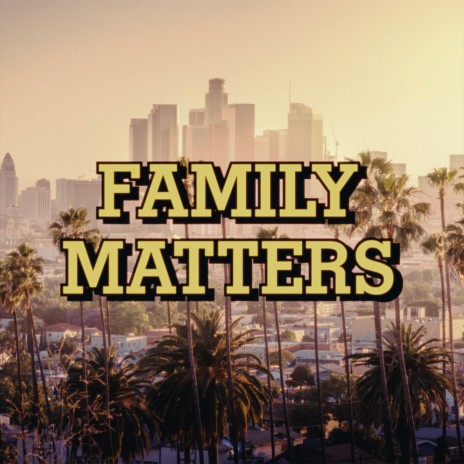 Family Matters | Boomplay Music