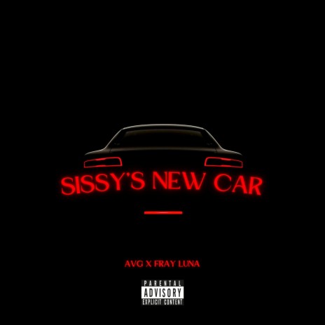 Sissy's New Car ft. Fray Luna | Boomplay Music