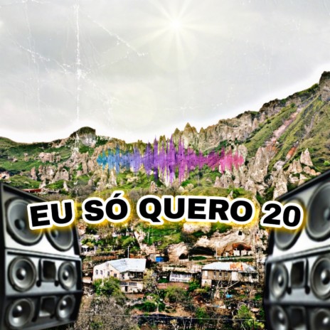 Eu Só Quero 20 | Boomplay Music