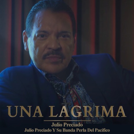 Una lágrima ft. Julio Preciado Y Su Banda Perla Del Pacífico | Boomplay Music