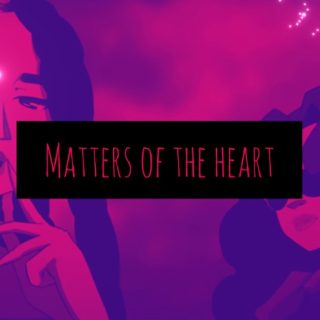 Matters of the Heart | Boomplay Music