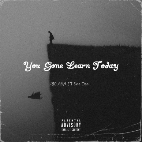 You Gone Learn Today! ft. One Dee