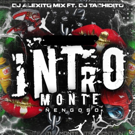 Intro Monte Ñengoso ft. Dj Tachidito | Boomplay Music