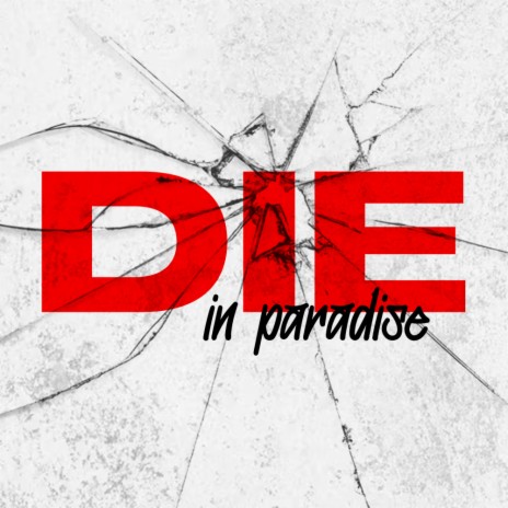 Die in paradise | Boomplay Music