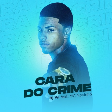 Cara do Crime ft. Mc Novinho | Boomplay Music