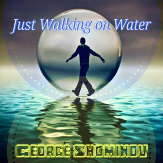 Just Walking on Water