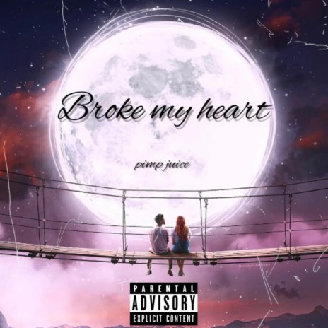 Broke my heart | Boomplay Music