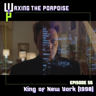 Ep. 56 - King of New York (1990)