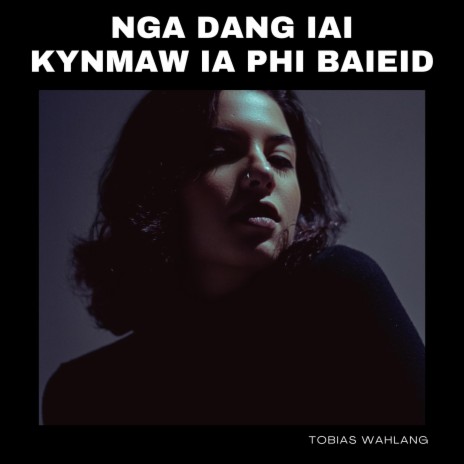NGA DANG IAI KYNMAW IA PHI BA IEID | Boomplay Music