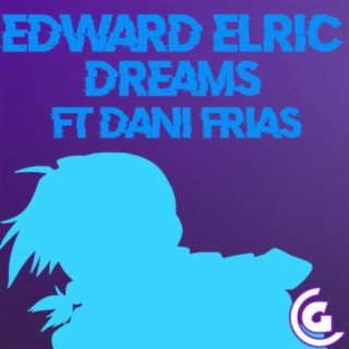 Edward Elric Rap (Dreams) [feat. Dani Frias]