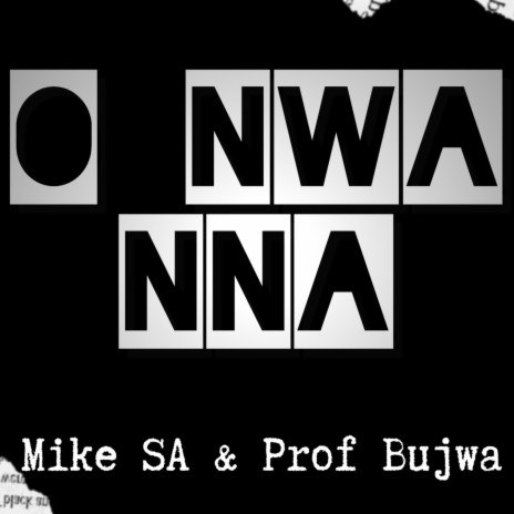 O Nwa Nna ft. Prof Bujwa