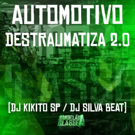 Automotivo Destraumatiza 2.0 ft. DJ Silva beat | Boomplay Music