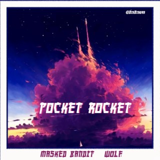 Pocket Rocket ft. MaskedBandit & thealphahowl lyrics | Boomplay Music