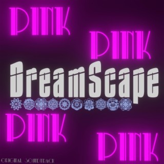 DreamScape Is A Life Of Pink !