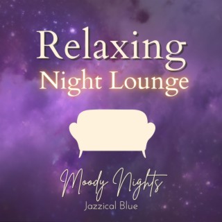 Relaxing Night Lounge - Moody Nights