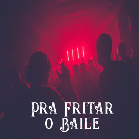 Pra Fritar O Baile ft. Fernando Lima | Boomplay Music