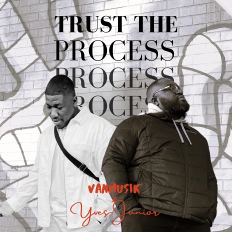Trust the process ft. Yves-Junior | Boomplay Music
