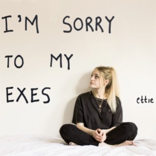 I'm Sorry to My Exes