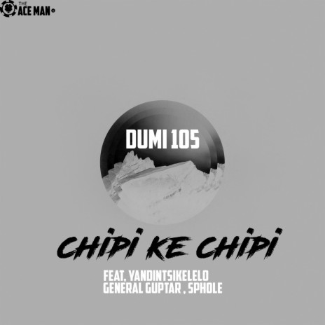 Chipi ke Chipi ft. yandintsikelelo, sphola & G Guptar | Boomplay Music