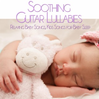 Soothing Guitar Lullabies: Relaxing Baby Songs, Kids Songs for Baby Sleep