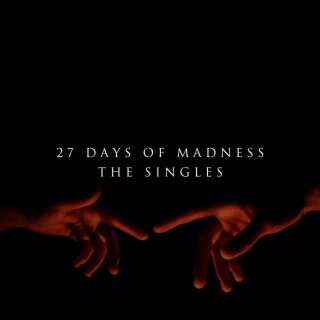 27 Days Of Madness: The Singles