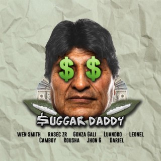 Suggar Daddy (feat. Wen Smith, Luandro, Camboy, Leondel, Gonza Gali, Jhon G, Dariel & Rousha)
