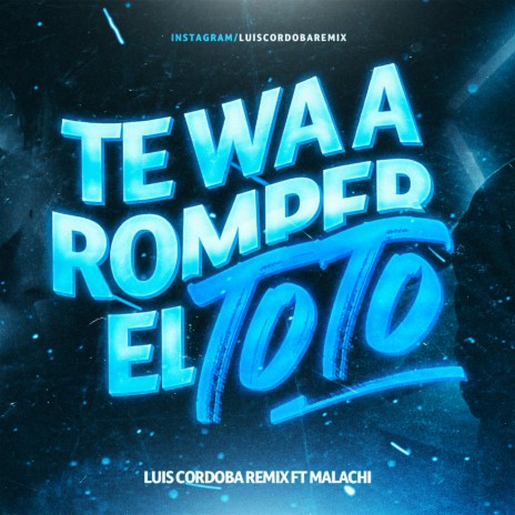 Te Wa A Romper El Toto ft. Jonatan Malachi | Boomplay Music
