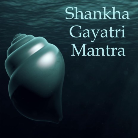 Shankha Gayatri Mantra | Boomplay Music