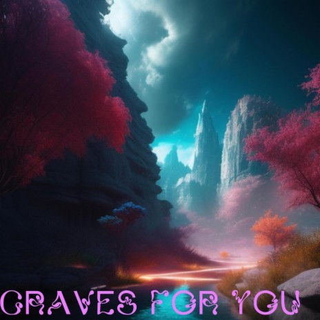Craves for you